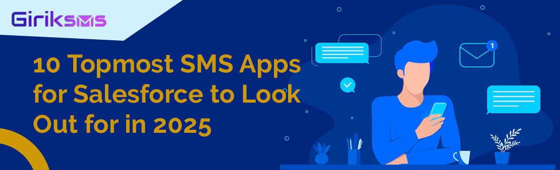 10 Topmost SMS Apps for Salesforce to Look Out for in 2025