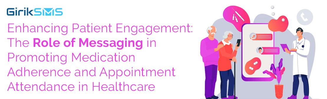 Enhancing Patient Engagement: The Role of Messaging in Promoting Medication Adherence and Appointment Attendance in Healthcare