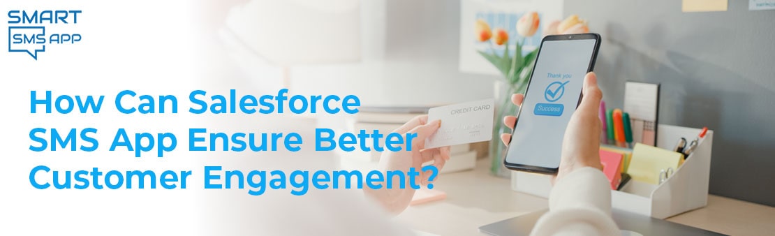 How Can Salesforce SMS App Ensure Better Customer Engagement?