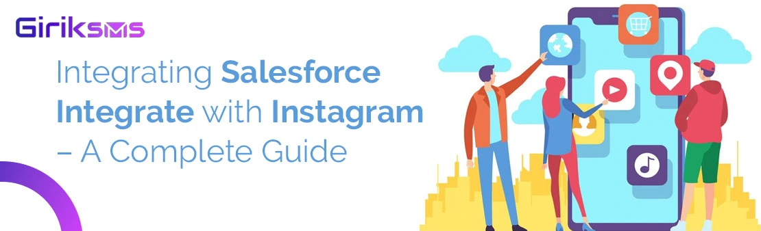 Integrating Salesforce Integrate with Instagram – A Complete Guide