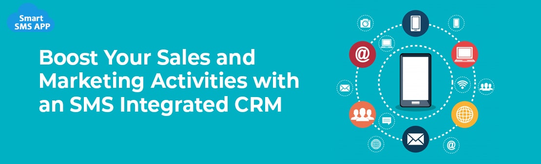 Boost Your Sales and Marketing Activities with an SMS Integrated CRM