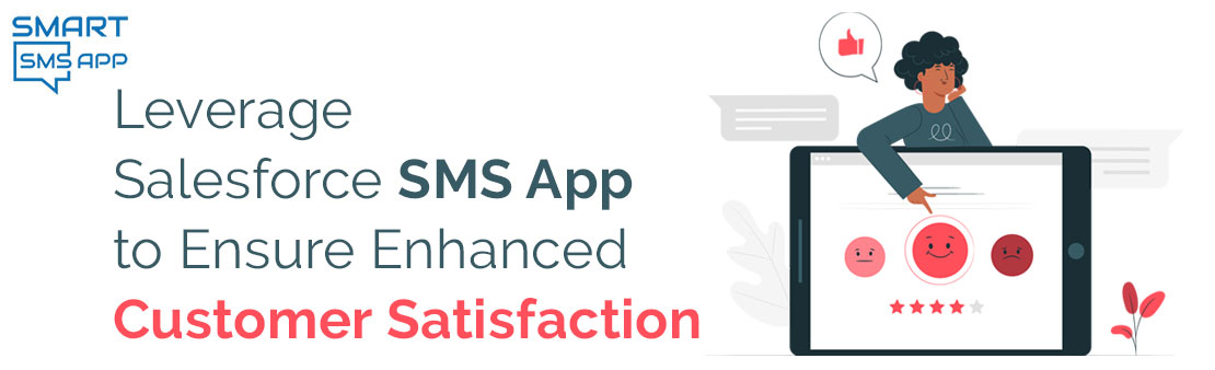 Leverage Salesforce SMS App to Ensure Enhanced Customer Satisfaction