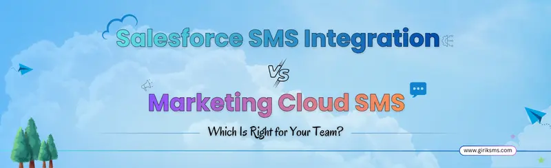 Salesforce SMS Integration vs Marketing Cloud SMS: Which Is Right for Your Team?