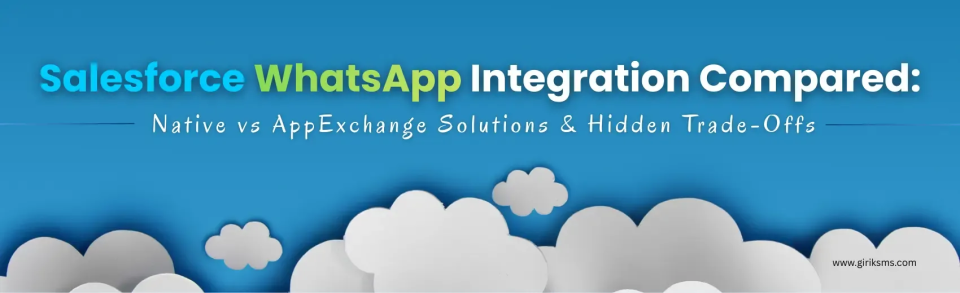 Salesforce WhatsApp Integration: Native vs AppExchange Compared